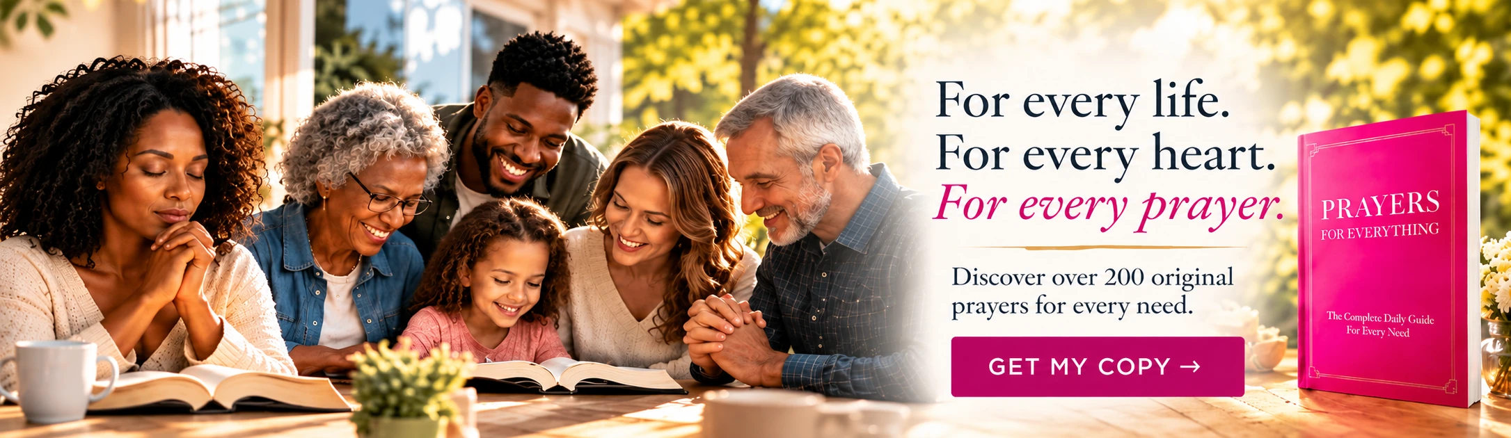 Diverse generations sharing moments of prayer. For every life. For every heart. For every prayer. Prayers For Everything book.